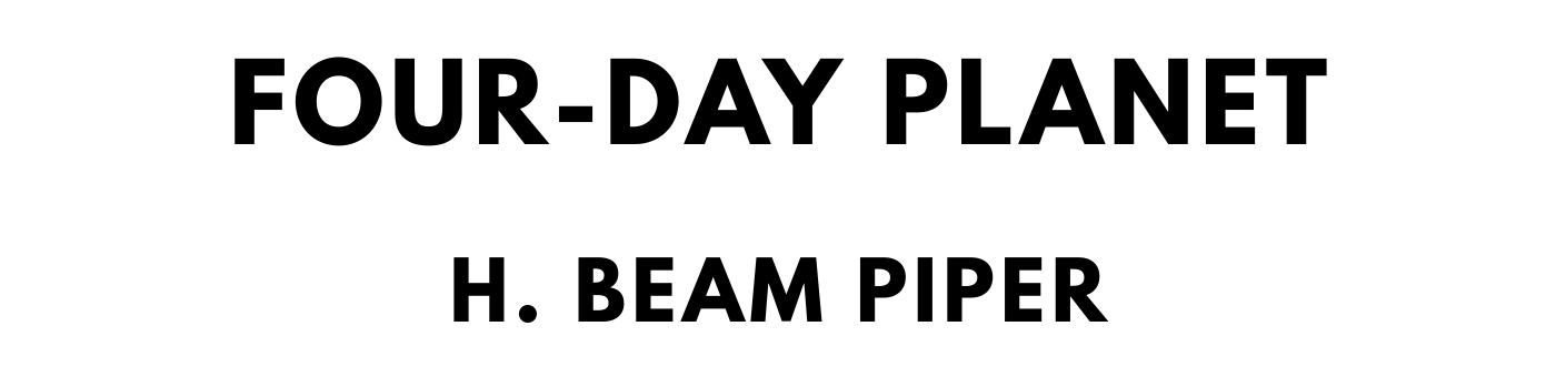 The titlepage for the Standard Ebooks edition of Four-Day Planet, by H. Beam Piper